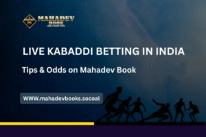 Live Kabaddi Betting in India: Tips & Odds on Mahadev Book