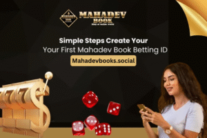Simple Steps to Create Your First Mahadev Book Betting ID