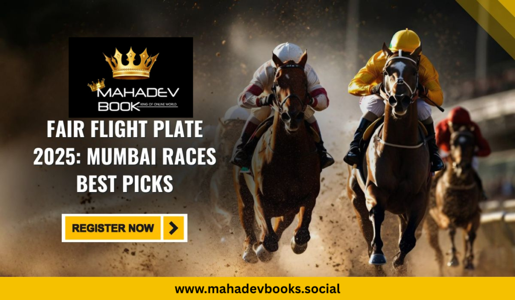 Fair Flight Plate 2025: Mumbai Races Best Picks on Mahadev Book