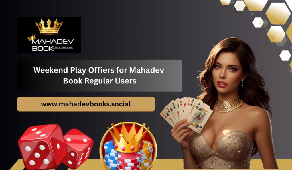 Weekend Play Offers for Mahadev Book Regular Users
