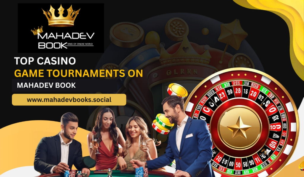 Top Casino Game Tournaments on Mahadev Book