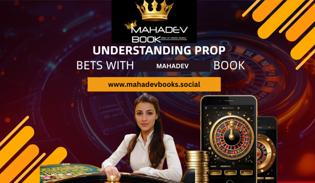 Understanding Prop Bets with Mahadev Book