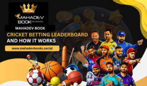 Mahadev Book Cricket Betting Leaderboard and How it Works