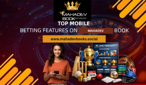 Top Mobile Betting Features on Mahadev Book