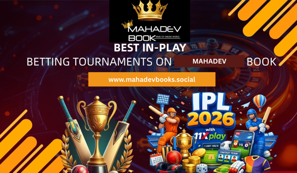 Best In-Play Betting Tournaments on Mahadev Book