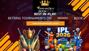 Best In-Play Betting Tournaments on Mahadev Book