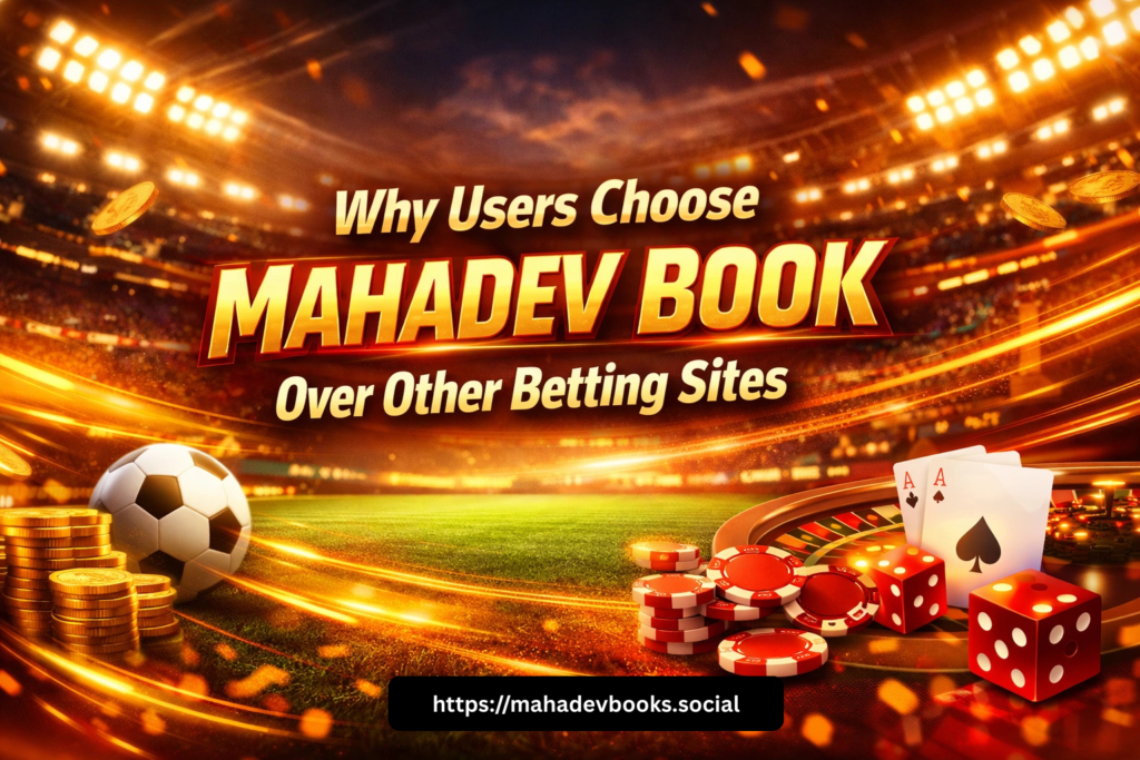 Why Users Choose Mahadev Book Over Other Betting Sites