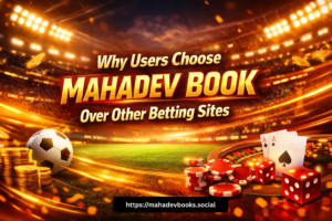 Why Users Choose Mahadev Book Over Other Betting Sites